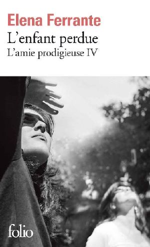 [L'amica geniale 04] • L'amie prodigieuse (Tome 4) - L'enfant perdue (Folio)